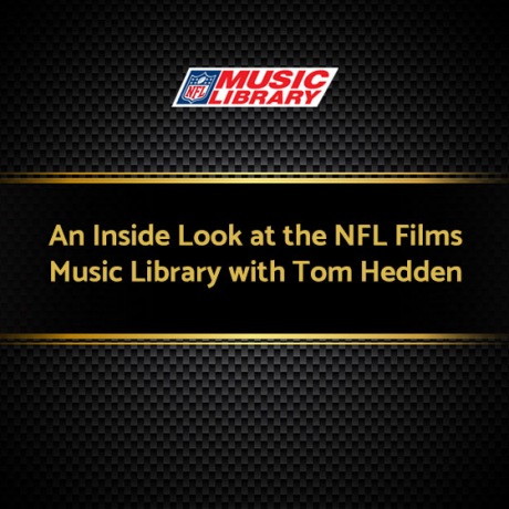 An Inside Look at the NFL Films Music Library with Tom Hedden